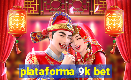 plataforma 9k bet